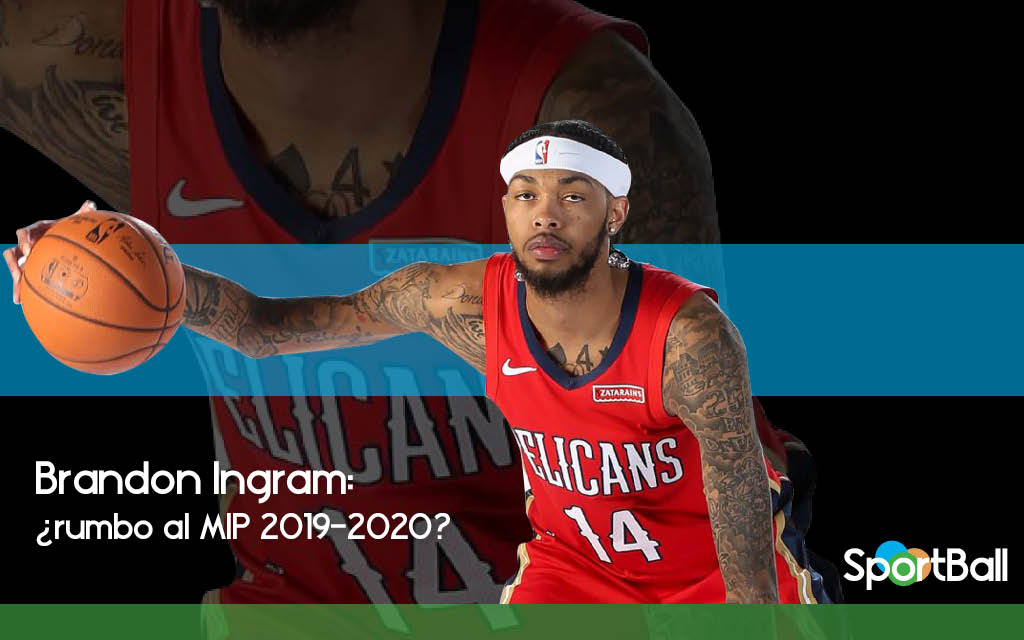 ¿Es Brandon Ingram candidato a MIP de la NBA 2019-2020?